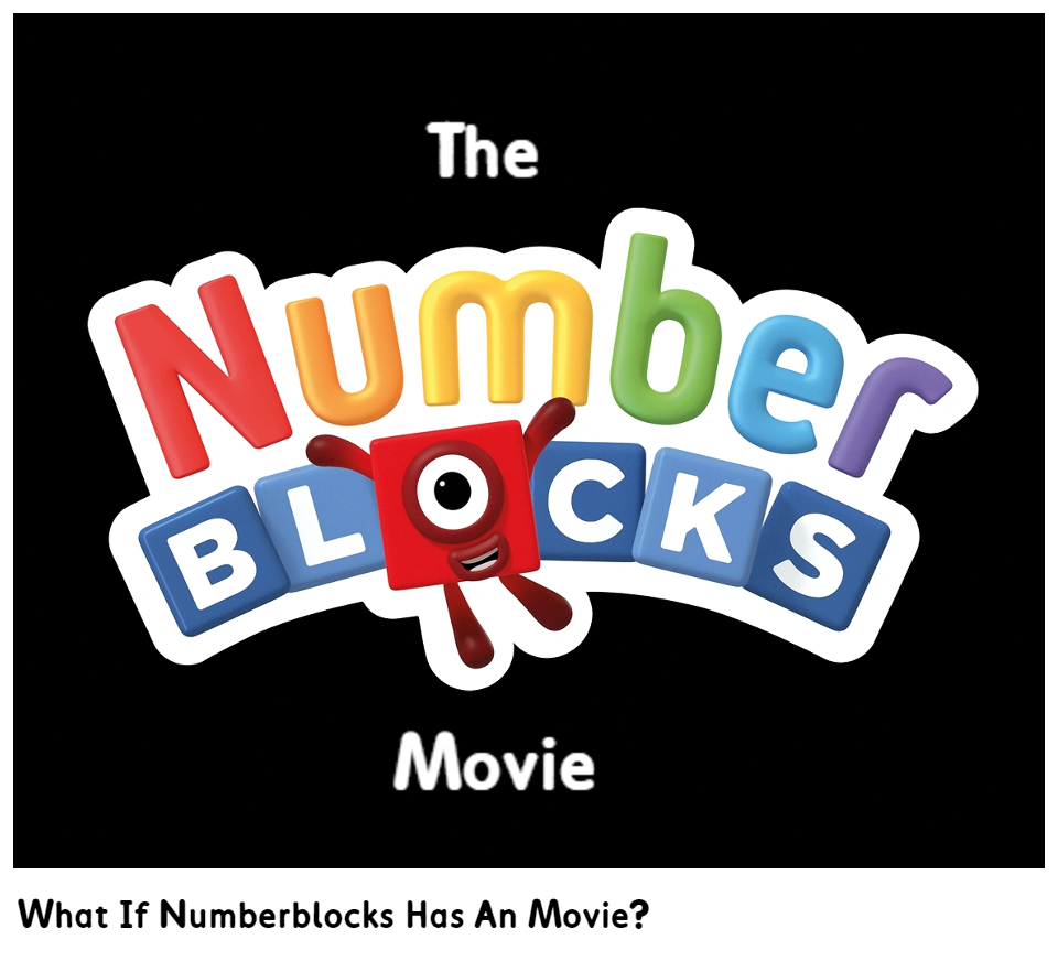 What If Numberblocks Has An Movie?