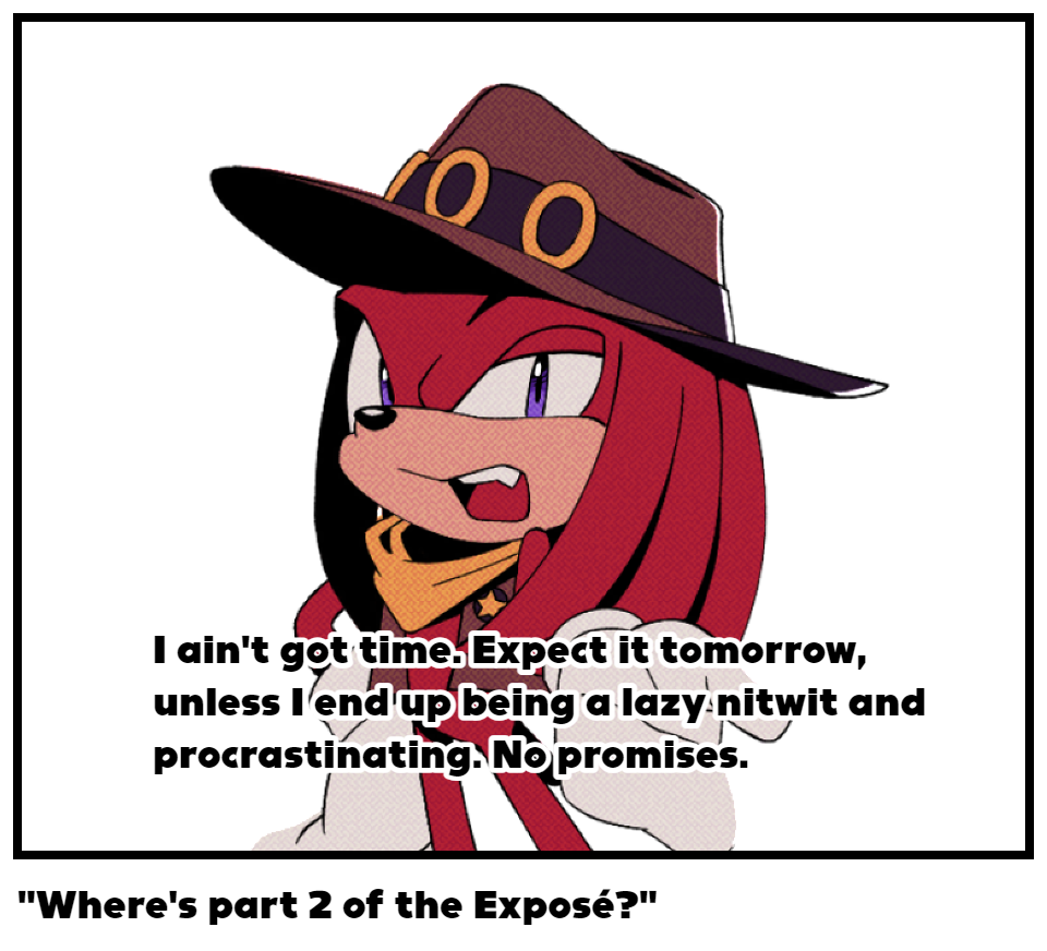"Where's part 2 of the Exposé?"