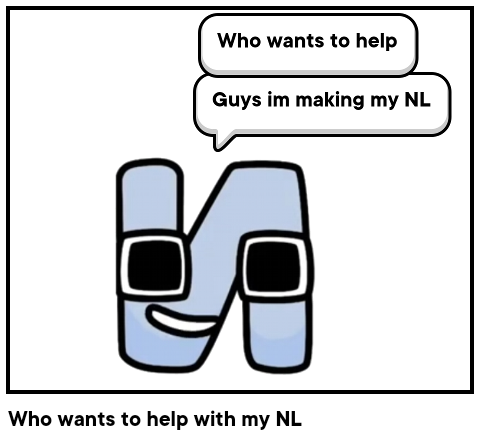 Who wants to help with my NL