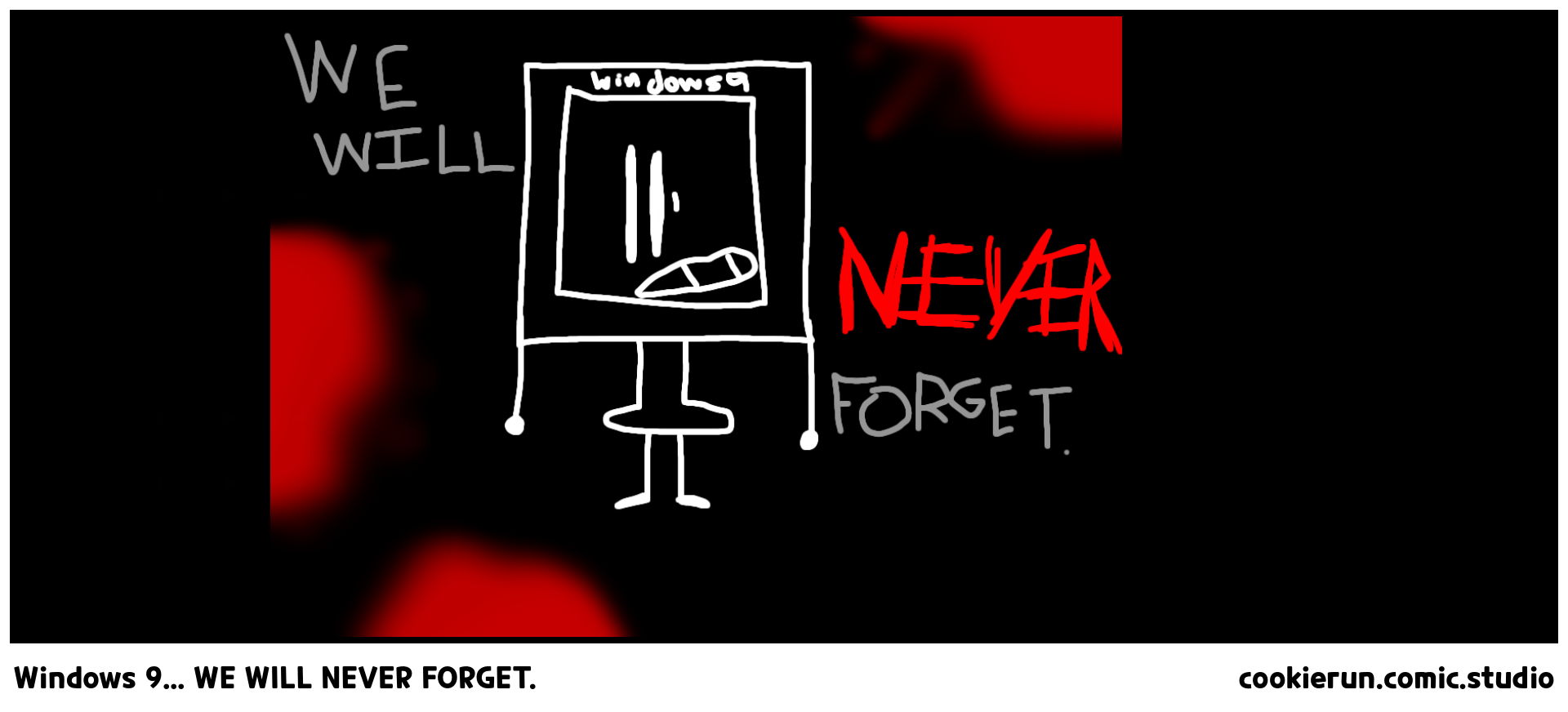 Windows 9... WE WILL NEVER FORGET.