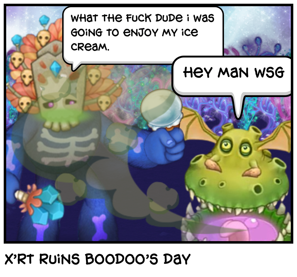 X’rt ruins boodoo’s day