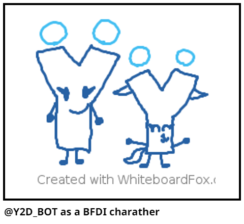 @Y2D_BOT as a BFDI charather