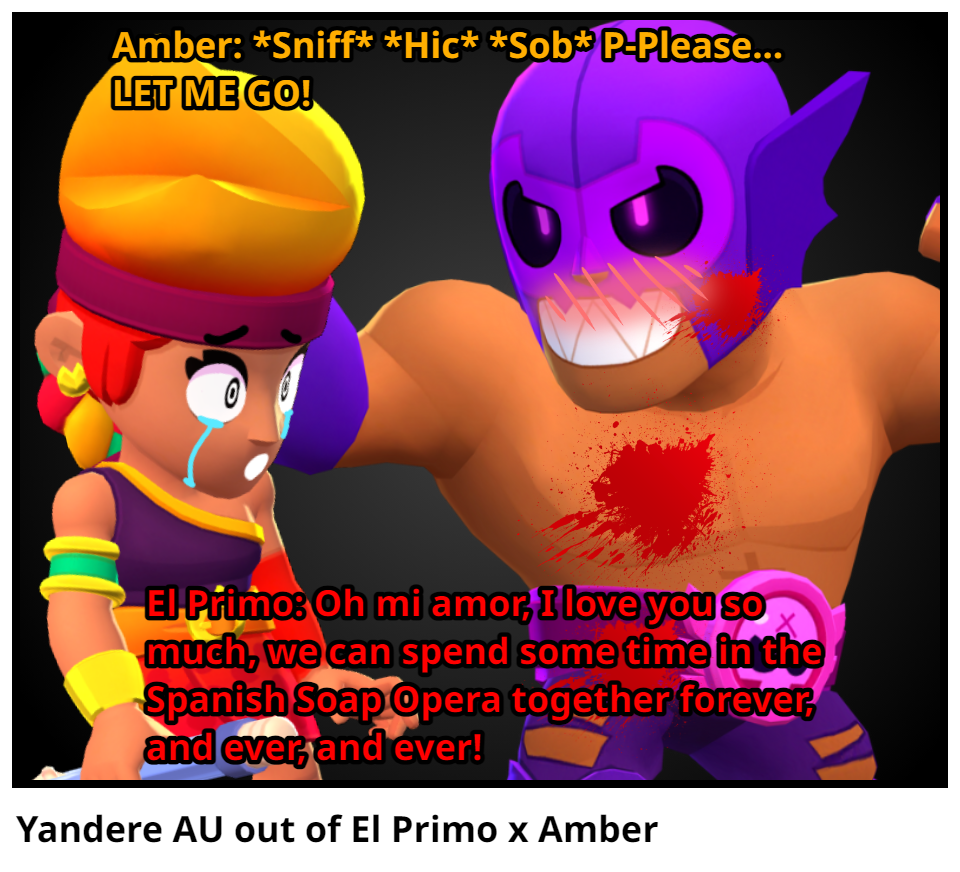Yandere AU out of El Primo x Amber
