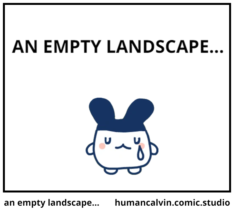 an empty landscape...