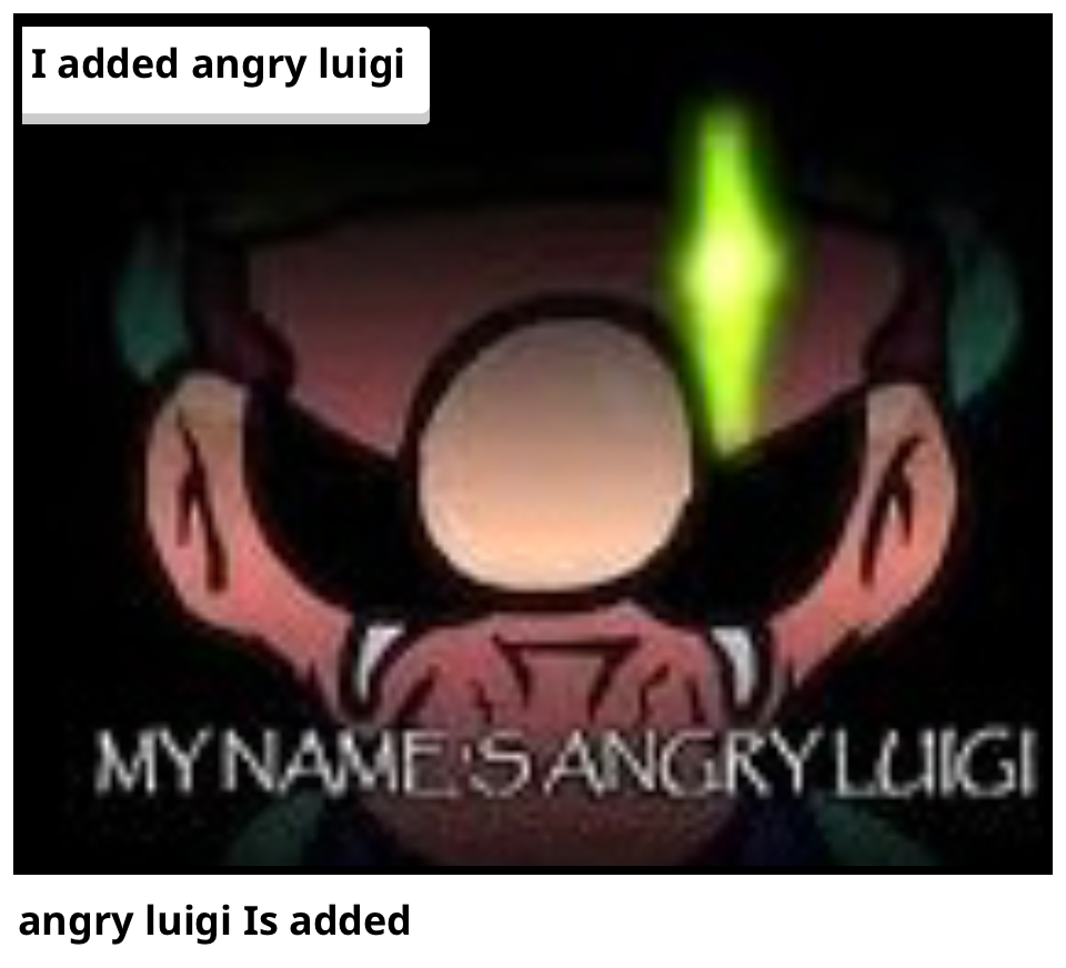 angry luigi Is added