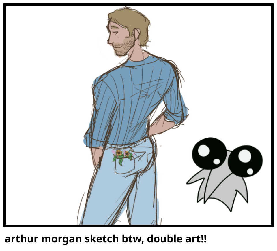 arthur morgan sketch btw, double art!!