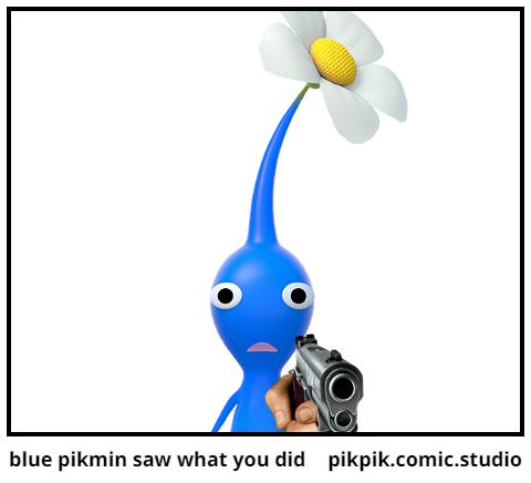 blue pikmin saw what you did