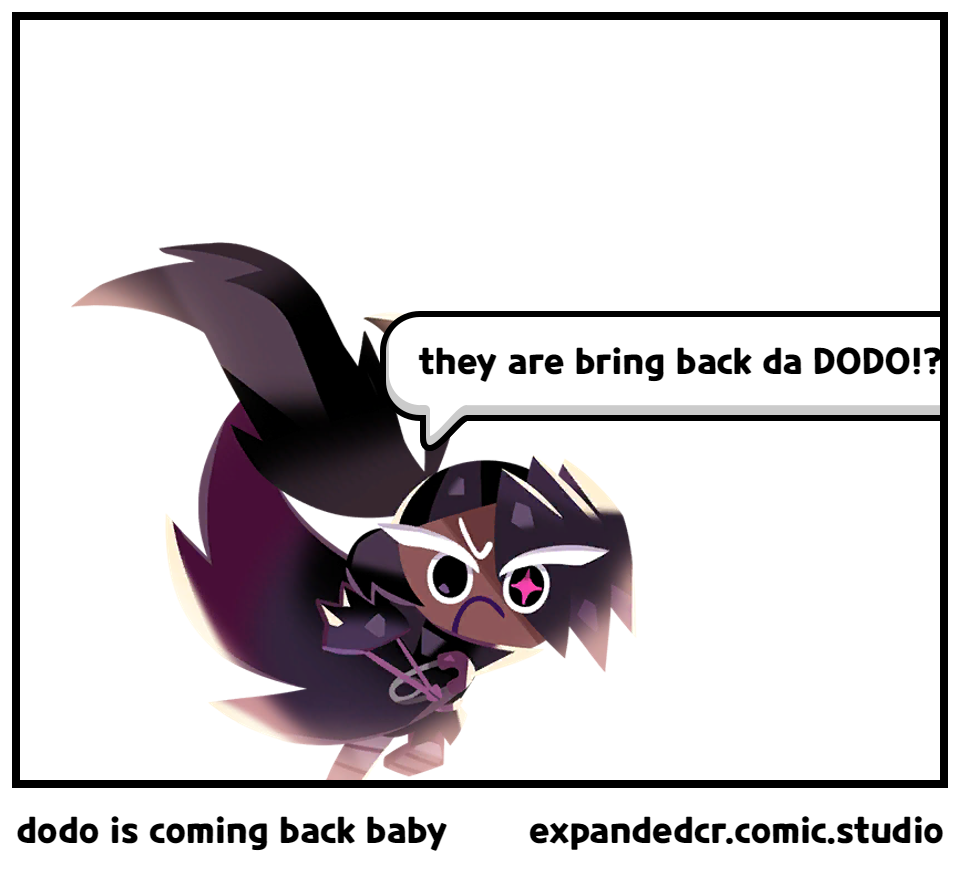 dodo is coming back baby