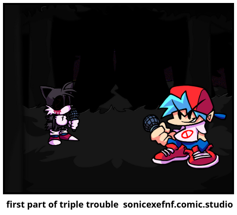 first part of triple trouble