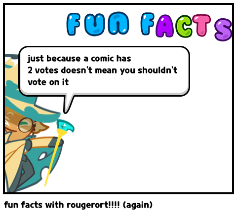 fun facts with rougerort!!!! (again)