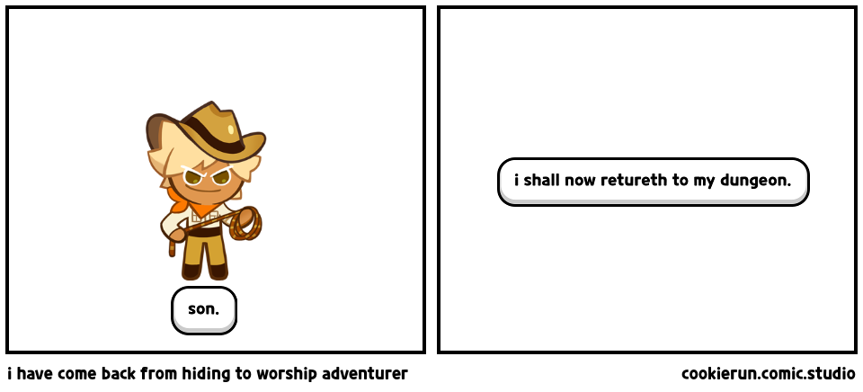i have come back from hiding to worship adventurer