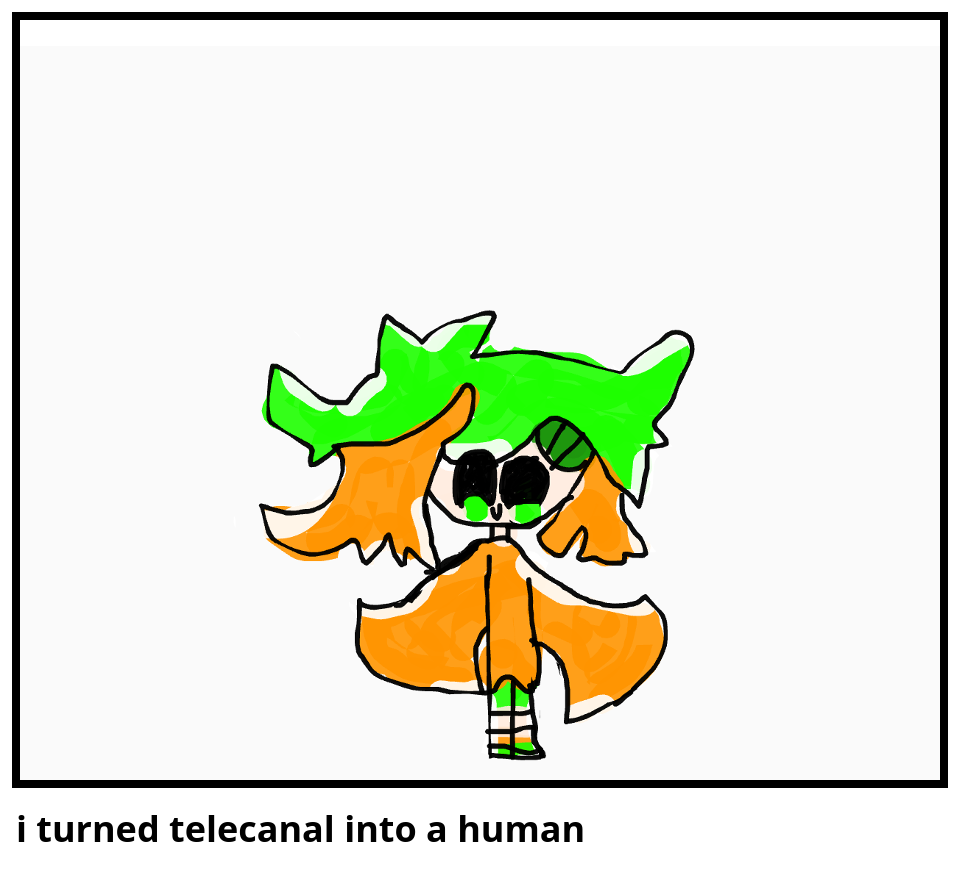 i turned telecanal into a human
