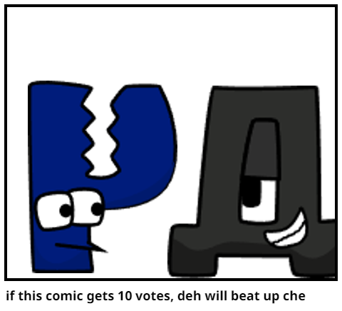 if this comic gets 10 votes, deh will beat up che