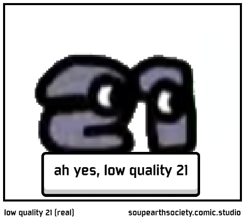 low quality 21 (real)