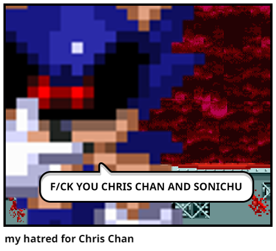 my hatred for Chris Chan