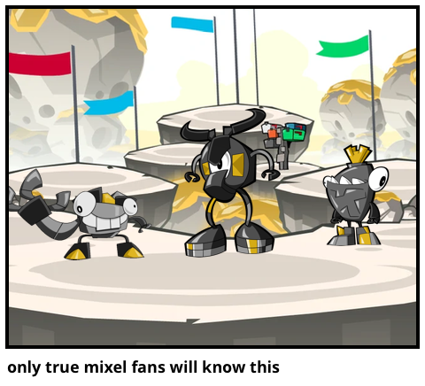 only true mixel fans will know this