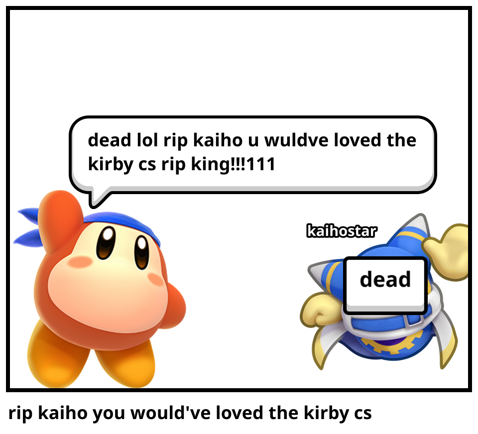 rip kaiho you would've loved the kirby cs