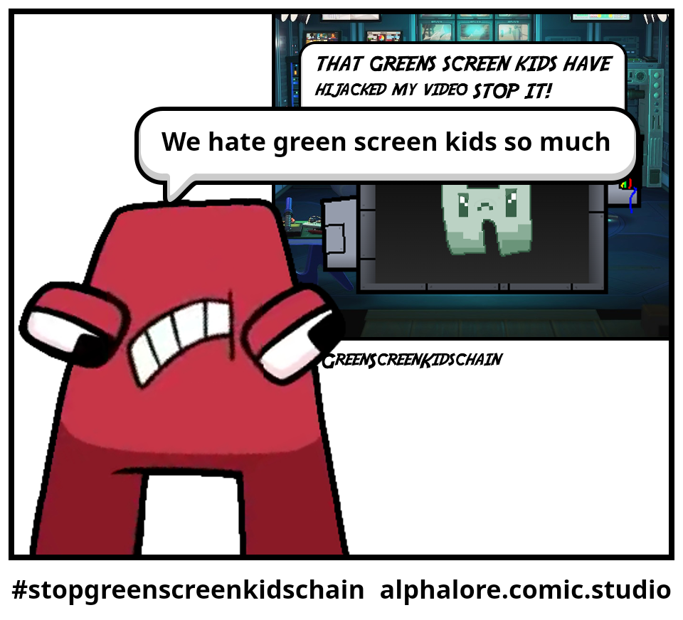 #stopgreenscreenkidschain