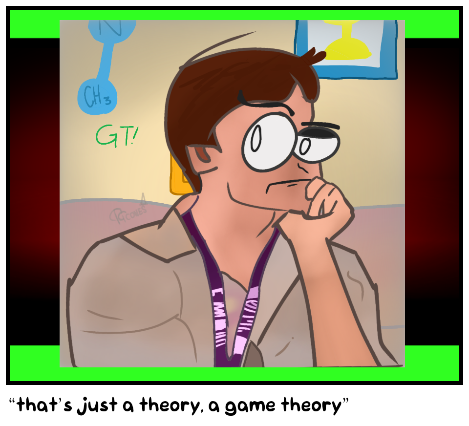 “that’s just a theory, a game theory”