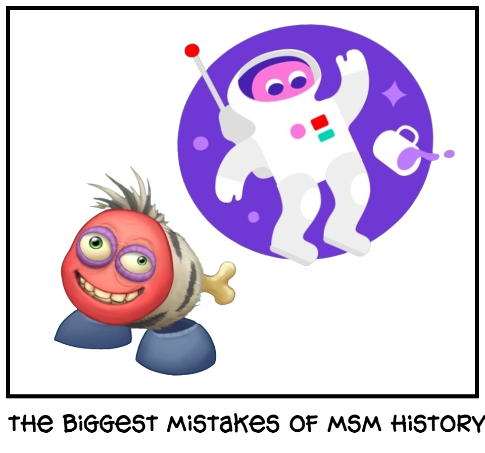 the biggest mistakes of msm history