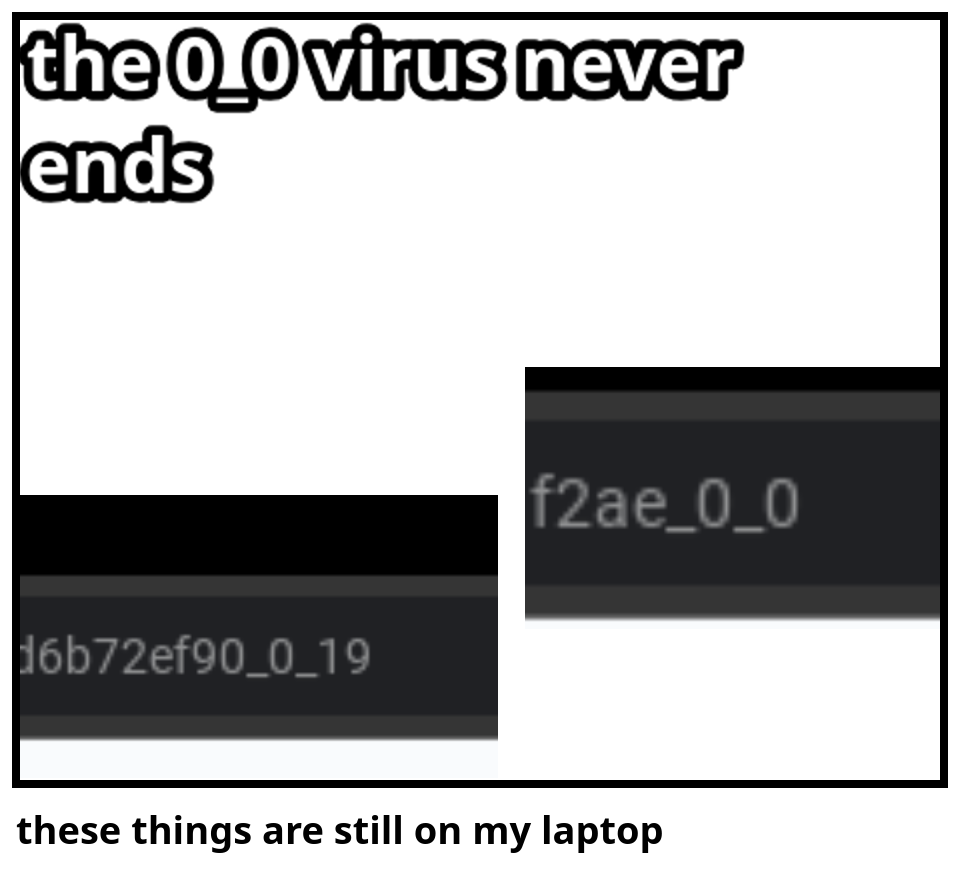 these things are still on my laptop