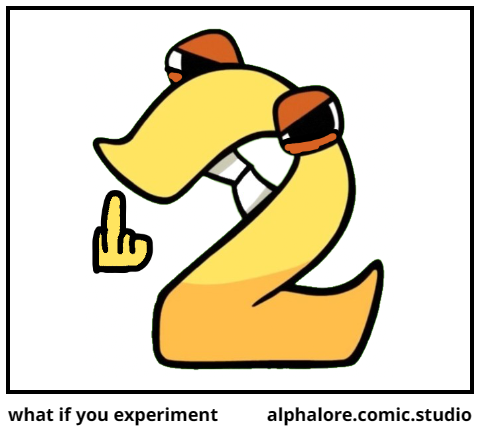 what if you experiment