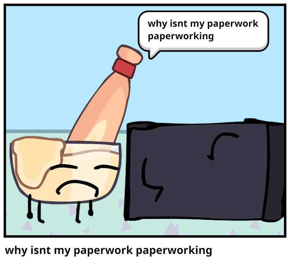 why isnt my paperwork paperworking