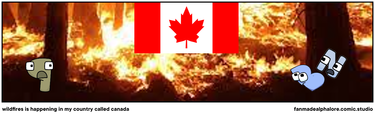 wildfires is happening in my country called canada